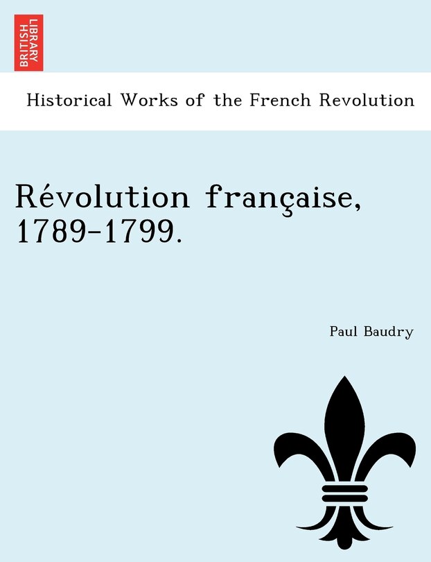 Front cover_Re Volution Franc Aise, 1789-1799.