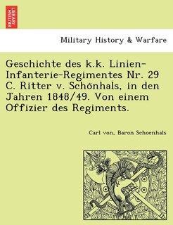 Couverture_Geschichte Des K.K. Linien-Infanterie-Regimentes NR. 29 C. Ritter V. Scho Nhals, in Den Jahren 1848/49. Von Einem Offizier Des Regiments.