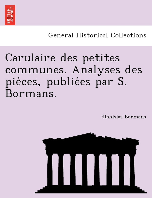 Front cover_Carulaire Des Petites Communes. Analyses Des Pie Ces, Publie Es Par S. Bormans.