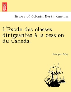 Front cover_L'Exode des classes dirigeantes à la cession du Canada.