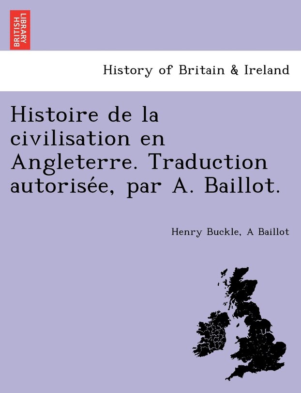 Couverture_Histoire de La Civilisation En Angleterre. Traduction Autorise E, Par A. Baillot.
