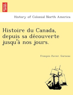 Front cover_Histoire Du Canada, Depuis Sa de Couverte Jusqu'a Nos Jours.