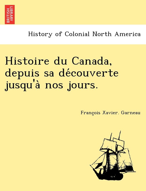 Front cover_Histoire Du Canada, Depuis Sa de Couverte Jusqu'a Nos Jours.