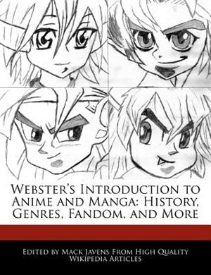 Webster's Introduction To Anime And Manga: History, Genres, Fandom, And More
