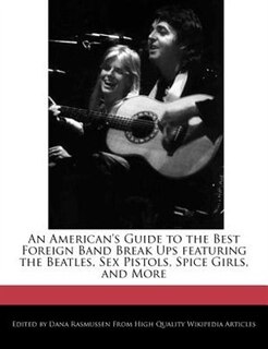 Front cover_An American's Guide To The Best Foreign Band Break Ups Featuring The Beatles, Sex Pistols, Spice Girls, And More