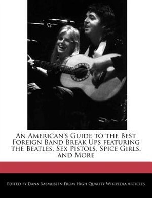 Front cover_An American's Guide To The Best Foreign Band Break Ups Featuring The Beatles, Sex Pistols, Spice Girls, And More