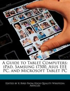 A Guide To Tablet Computers: Ipad, Samsung I7500, Asus Eee Pc, And Microsoft Tablet Pc