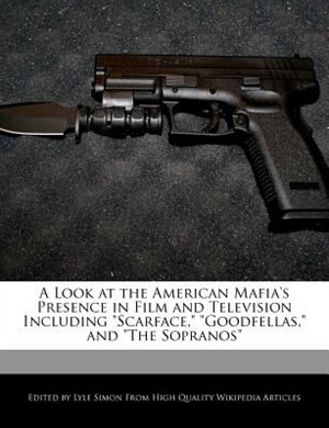A Look At The American Mafia's Presence In Film And Television Including scarface, goodfellas, And the Sopranos