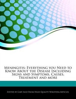 Meningitis: Everything You Need To Know About The Disease Including Signs And Symptoms, Causes, Treatment And M