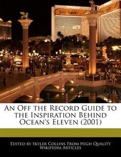 An Off The Record Guide To The Inspiration Behind Ocean's Eleven (2001)