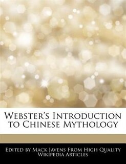 Webster's Introduction To Chinese Mythology