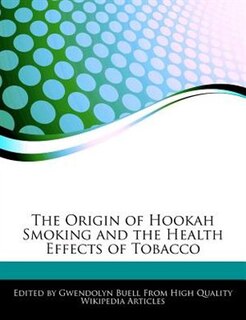The Origin Of Hookah Smoking And The Health Effects Of Tobacco