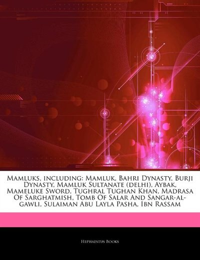 Articles On Mamluks, including: Mamluk, Bahri Dynasty, Burji Dynasty, Mamluk Sultanate (delhi), Aybak, Mameluke Sword, Tughral Tugh