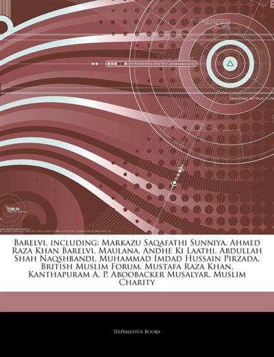 Articles On Barelvi, including: Markazu Saqafathi Sunniya, Ahmed Raza Khan Barelvi, Maulana, Andhe Ki Laathi, Abdullah Shah Naqshba