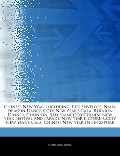 Articles On Chinese New Year, including: Red Envelope, Nian, Dragon Dance, Cctv New Year's Gala, Reunion Dinner, Chunyun, San Francisco Chin