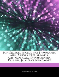 Articles On Jain Symbols, including: Bhavacakra, Aum, Ashoka Tree, Srivatsa, Ashtamangala, Dharmacakra, Kalasha, Jain Flag, Nandavart