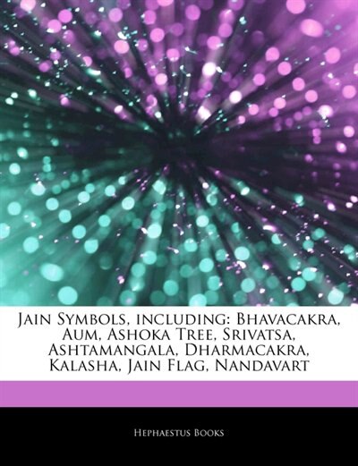 Articles On Jain Symbols, including: Bhavacakra, Aum, Ashoka Tree, Srivatsa, Ashtamangala, Dharmacakra, Kalasha, Jain Flag, Nandavart
