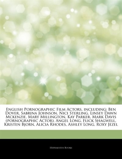 Articles On English Pornographic Film Actors, including: Ben Dover, Sabrina Johnson, Nici Sterling, Linsey Dawn Mckenzie, Mary Millington, Kay Parker, Mark
