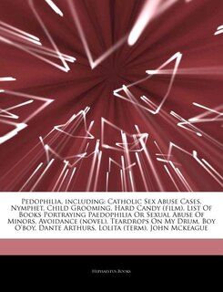 Articles On Pedophilia, including: Catholic Sex Abuse Cases, Nymphet, Child Grooming, Hard Candy (film), List Of Books Portraying Paed