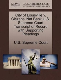 Couverture_City Of Louisville V. Citizens' Nat Bank U.s. Supreme Court Transcript Of Record With Supporting Pleadings