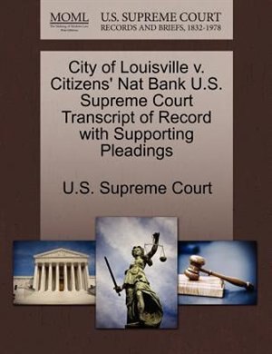 Couverture_City Of Louisville V. Citizens' Nat Bank U.s. Supreme Court Transcript Of Record With Supporting Pleadings
