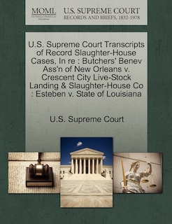 Couverture_U.S. Supreme Court Transcripts of Record Slaughter-House Cases, in Re