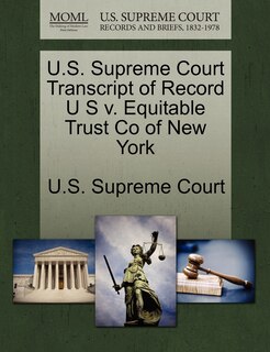 Front cover_U.s. Supreme Court Transcript Of Record U S V. Equitable Trust Co Of New York