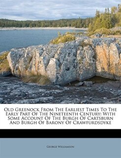Couverture_Old Greenock From The Earliest Times To The Early Part Of The Nineteenth Century