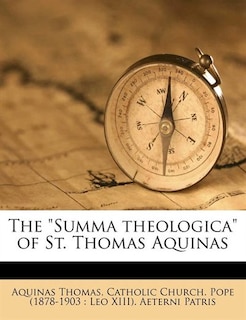 The summa Theologica Of St. Thomas Aquinas