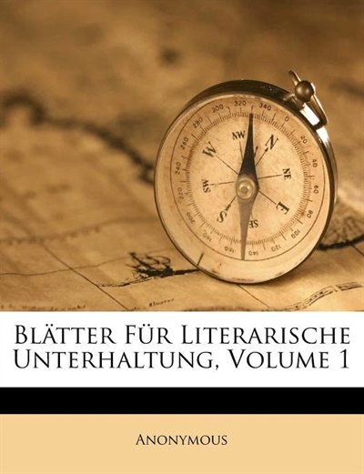 Front cover_Bl&auml;tter F&uuml;r Literarische Unterhaltung, Volume 1