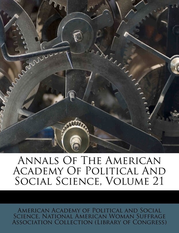 Front cover_Annals Of The American Academy Of Political And Social Science, Volume 21