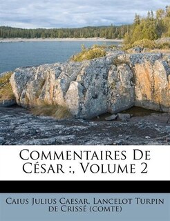 Commentaires De César: , Volume 2