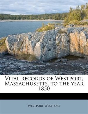 Couverture_Vital Records Of Westport, Massachusetts, To The Year 1850