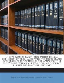 Couverture_Shepp's World's fair photographed. Being a collection of original copyrighted photographs authorized and permitted by the management of the World's Columbian exposition...All described in crisp and beautiful language