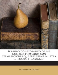 Couverture_Significado peyorativo de los nombres formados con terminaciones que presentan la letra u, (ensayo filológico)
