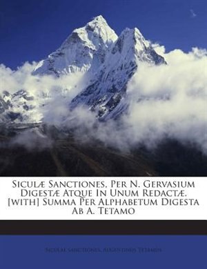 Siculæ Sanctiones, Per N. Gervasium Digestæ Atque In Unum Redactæ. [with] Summa Per Alphabetum Digesta Ab A. Tetamo