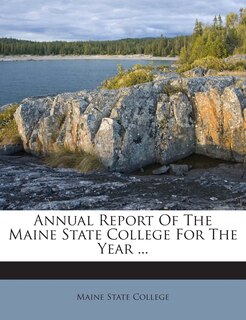 Couverture_Annual Report Of The Maine State College For The Year ...