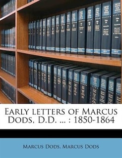 Early Letters Of Marcus Dods, D.d. ...: 1850-1864