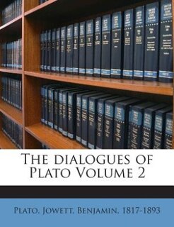 The dialogues of Plato Volume 2