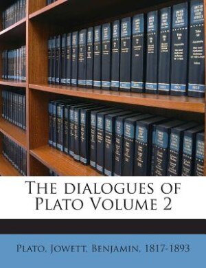 The dialogues of Plato Volume 2