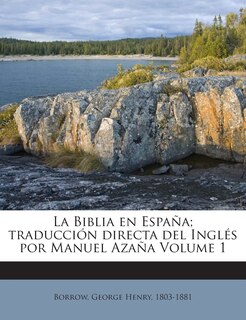 Couverture_La Biblia en Espa&ntilde;a; traducci&oacute;n directa del Ingl&eacute;s por Manuel Aza&ntilde;a Volume 1