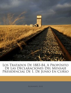 Front cover_Los Tratados De 1883-84, A Propósito De Las Declaraciones Del Mensaje Presidencial De 1. De Junio En Curso