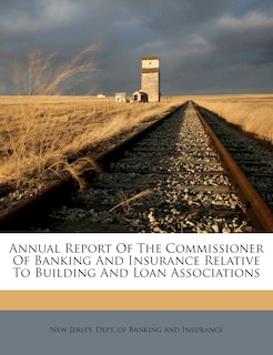 Front cover_Annual Report Of The Commissioner Of Banking And Insurance Relative To Building And Loan Associations