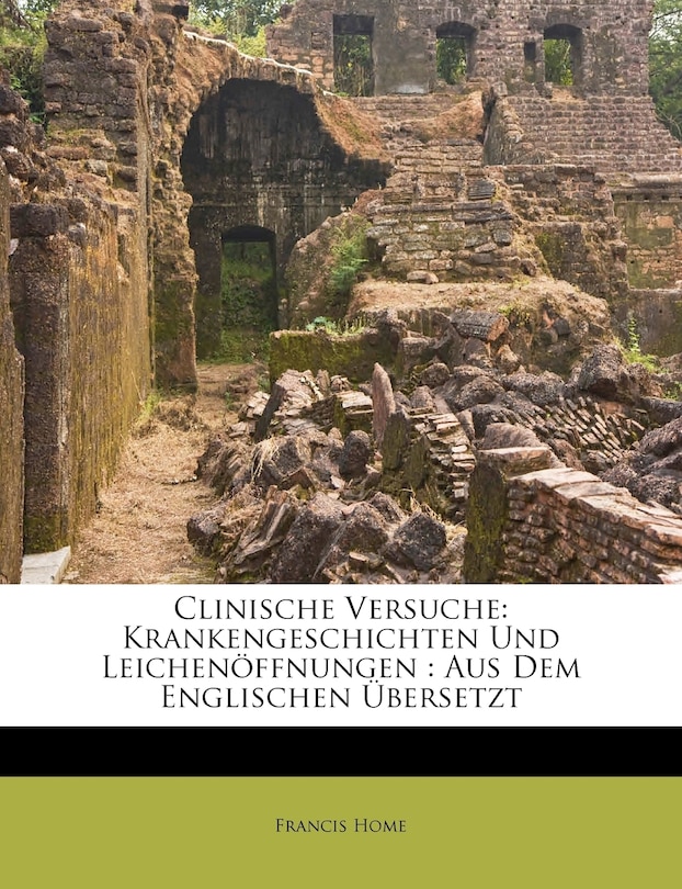 Clinische Versuche: Krankengeschichten Und Leichenöffnungen: Aus Dem Englischen Übersetzt