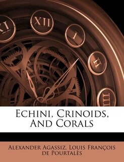 Front cover_Echini, Crinoids, And Corals