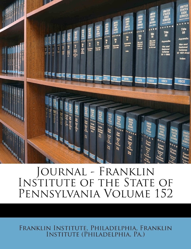 Front cover_Journal - Franklin Institute Of The State Of Pennsylvania Volume 152