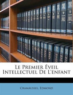 Couverture_Le Premier Éveil Intellectuel De L'enfant