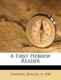 A First Hebrew Reader by Duncan D. 1838 Cameron