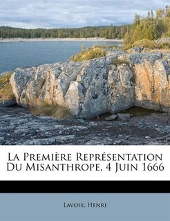 Couverture_La Première Représentation Du Misanthrope, 4 Juin 1666