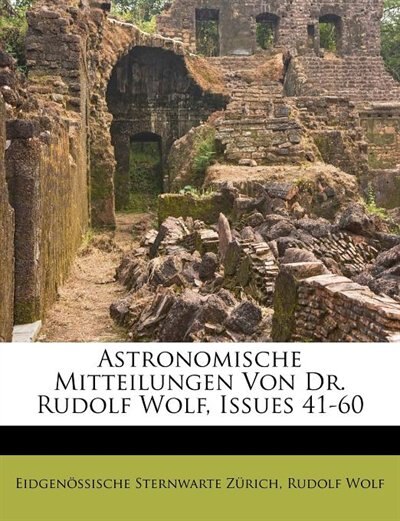 Couverture_Astronomische Mitteilungen Von Dr. Rudolf Wolf, XXXXI-L